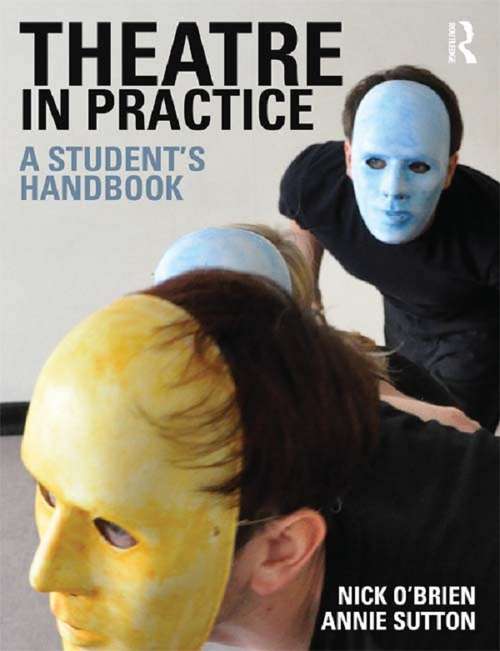 Book cover of Theatre in Practice: A Student's Handbook