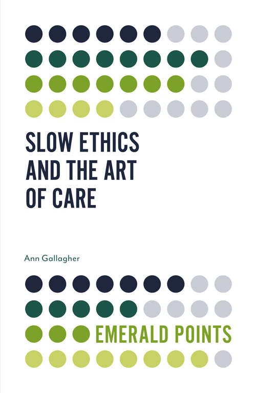 Book cover of Slow Ethics and the Art of Care (Emerald Points)