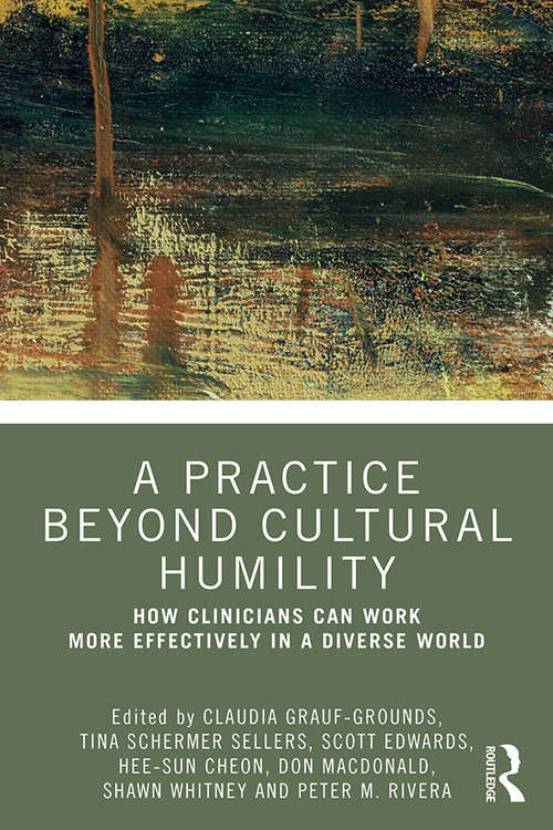 Book cover of A Practice Beyond Cultural Humility: How Clinicians Can Work More Effectively in a Diverse World (PDF)