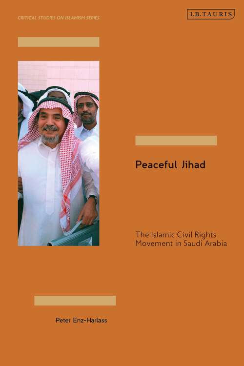 Book cover of Peaceful Jihad: The Islamic Civil Rights Movement in Saudi Arabia (Critical Studies on Islamism Series)