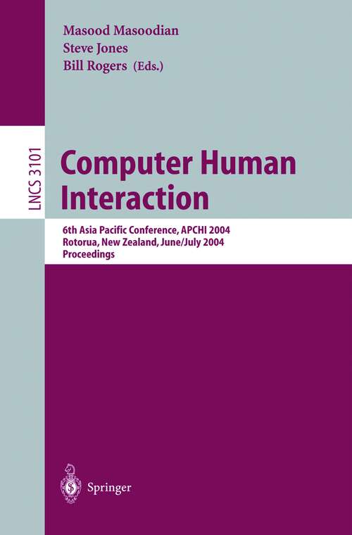 Book cover of Computer Human Interaction: 6th Asia Pacific Conference, APCHI 2004, Rotorua, New Zealand, June 29-July 2, 2004, Proceedings (2004) (Lecture Notes in Computer Science #3101)