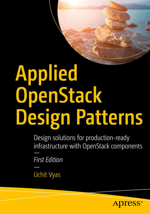 Book cover of Applied OpenStack Design Patterns: Design solutions for production-ready infrastructure with OpenStack components (1st ed.)