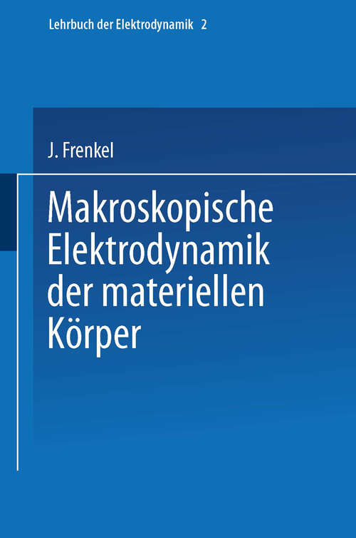 Book cover of Makroskopische Elektrodynamik der Materiellen Körper (1928)