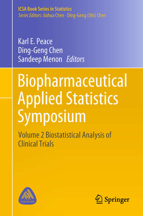 Book cover of Biopharmaceutical Applied Statistics Symposium: Volume 2 Biostatistical Analysis of Clinical Trials (1st ed. 2018) (ICSA Book Series in Statistics)