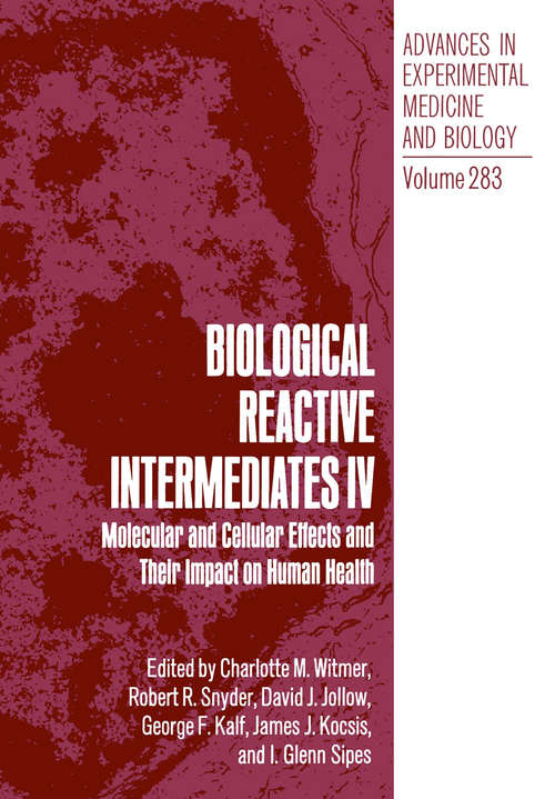 Book cover of Biological Reactive Intermediates IV: Molecular and Cellular Effects and Their Impact on Human Health (1991) (Advances in Experimental Medicine and Biology #283)