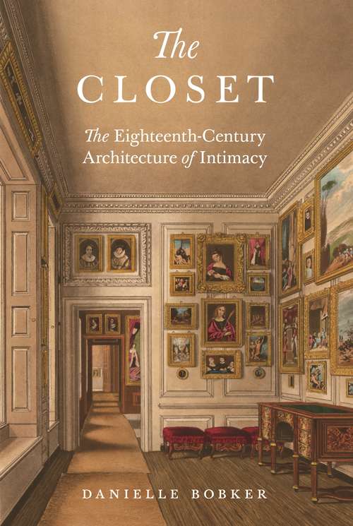 Book cover of The Closet: The Eighteenth-Century Architecture of Intimacy