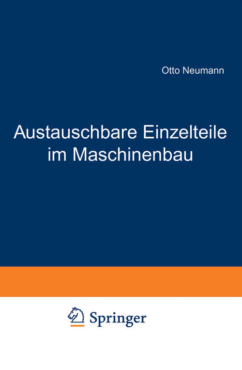 Book cover of Austauschbare Einzelteile im Maschinenbau: Die technischen Grundlagen für ihre Herstellung (1919)