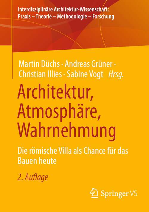 Book cover of Architektur, Atmosphäre, Wahrnehmung: Die römische Villa als Chance für das Bauen heute (2. Aufl. 2023) (Interdisziplinäre Architektur-Wissenschaft: Praxis – Theorie – Methodologie – Forschung)