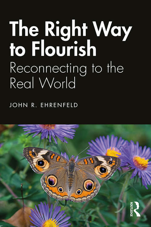 Book cover of The Right Way to Flourish: Reconnecting to the Real World