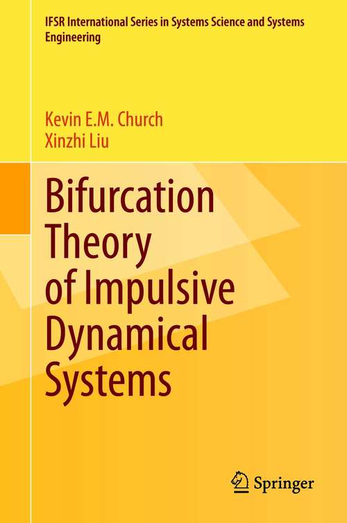 Book cover of Bifurcation Theory of Impulsive Dynamical Systems (1st ed. 2021) (IFSR International Series in Systems Science and Systems Engineering #34)