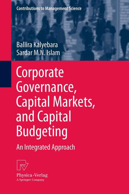 Book cover of Corporate Governance, Capital Markets, and Capital Budgeting: An Integrated Approach (2014) (Contributions to Management Science)