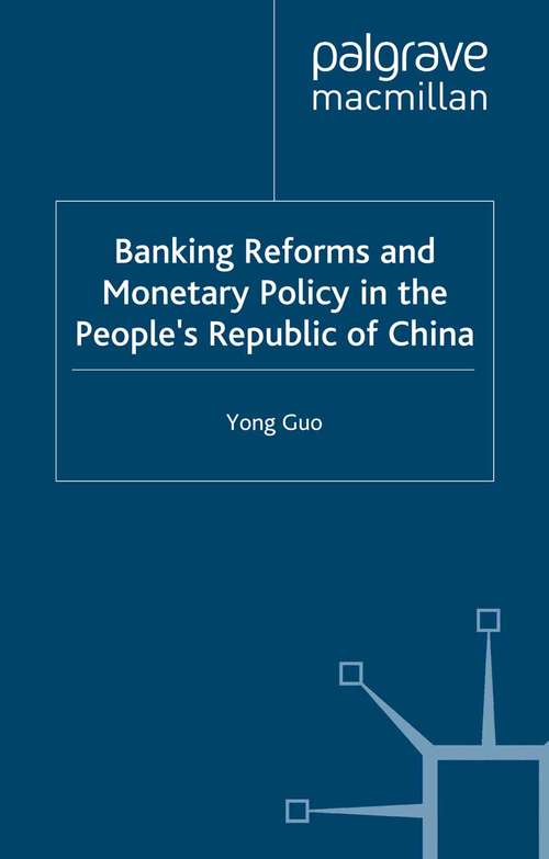 Book cover of Banking Reforms and Monetary Policy in the People's Republic of China: Is the Chinese Central Banking System Ready for Joining the WTO? (2002)