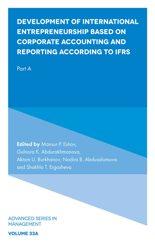 Book cover of Development of International Entrepreneurship Based on Corporate Accounting and Reporting According to IFRS: Part A (Advanced Series in Management: V33, Part A)