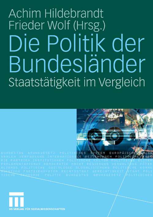 Book cover of Die Politik der Bundesländer: Staatstätigkeit im Vergleich (2008)