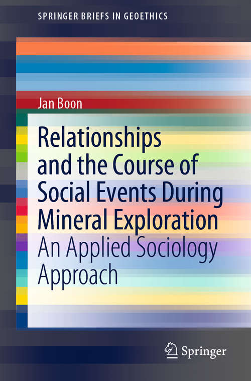 Book cover of Relationships and the Course of Social Events During Mineral Exploration: An Applied Sociology Approach (1st ed. 2020) (SpringerBriefs in Geoethics)