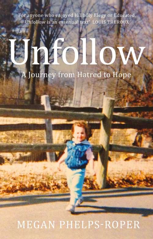 Book cover of Unfollow: A Journey from Hatred to Hope, leaving the Westboro Baptist Church