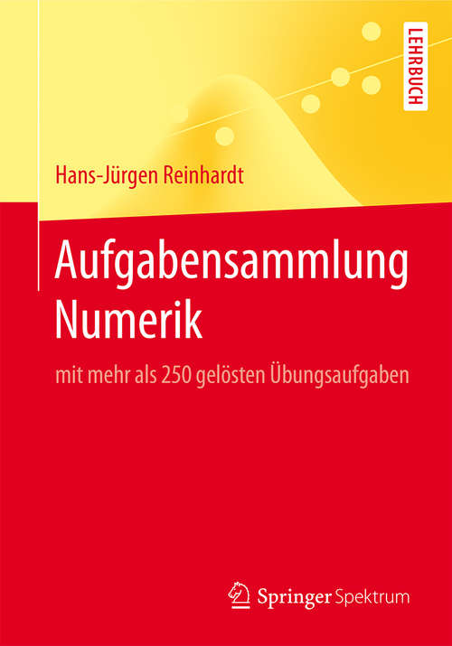 Book cover of Aufgabensammlung Numerik: mit mehr als 250 gelösten Übungsaufgaben