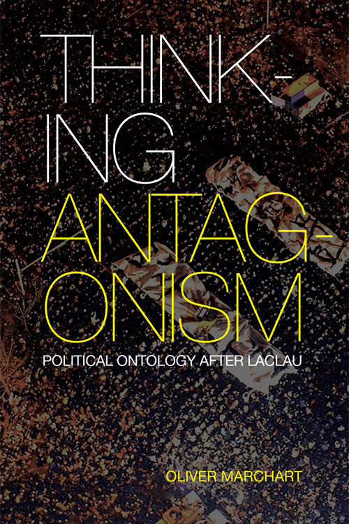 Book cover of Thinking Antagonism: Political Ontology after Laclau (PDF)