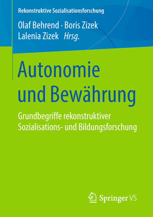 Book cover of Autonomie und Bewährung: Grundbegriffe rekonstruktiver Sozialisations- und Bildungsforschung (Rekonstruktive Sozialisationsforschung)