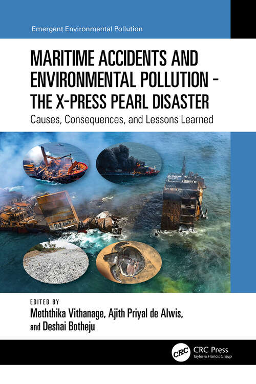 Book cover of Maritime Accidents and Environmental Pollution - The X-Press Pearl Disaster: Causes, Consequences, and Lessons Learned (Emergent Environmental Pollution)