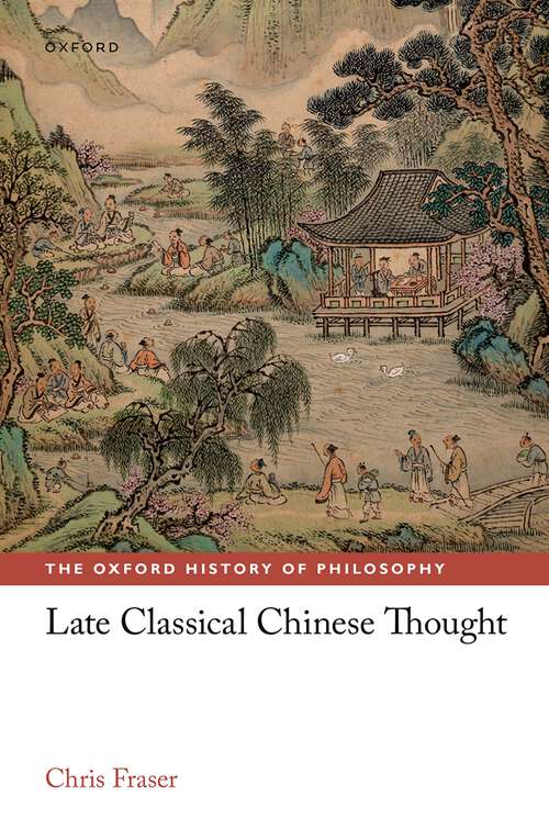 Book cover of Late Classical Chinese Thought (The Oxford History of Philosophy)