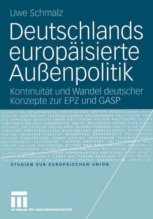 Book cover of Deutschlands europäisierte Außenpolitik: Kontinuitüt und Wandel deutscher Konzepte zur EPZ und GASP (2004) (Studien zur Europäischen Union #3)