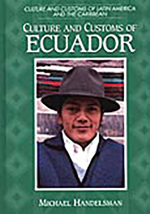 Book cover of Culture and Customs of Ecuador (Culture and Customs of Latin America and the Caribbean)