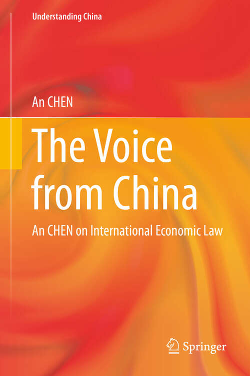 Book cover of The Voice from China: An CHEN on International Economic Law (2013) (Understanding China)