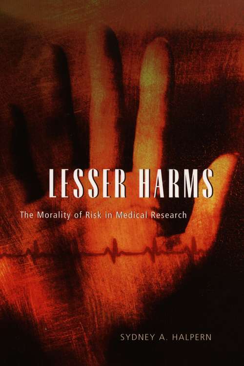 Book cover of Lesser Harms: The Morality of Risk in Medical Research (Morality and Society Series)