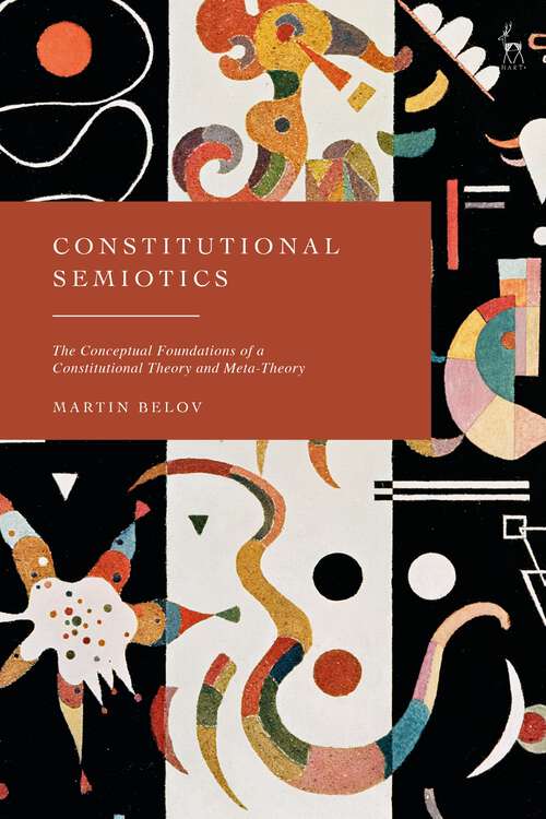 Book cover of Constitutional Semiotics: The Conceptual Foundations of a Constitutional Theory and Meta-Theory