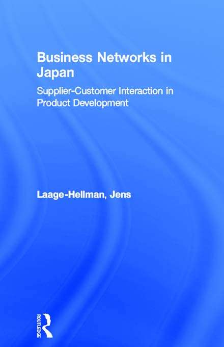 Book cover of Business Networks in Japan: Supplier-Customer Interaction in Product Development (Routledge Advances in Asia-Pacific Business)