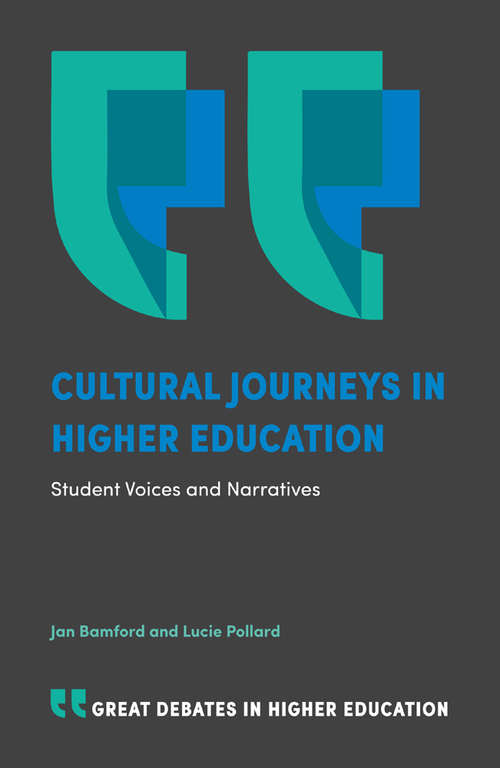 Book cover of Cultural Journeys in Higher Education: Student Voices and Narratives (Great Debates in Higher Education)