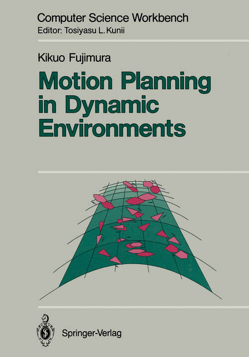 Book cover of Motion Planning in Dynamic Environments (1991) (Computer Science Workbench)