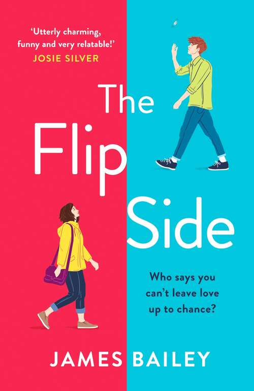 Book cover of The Flip Side: Wonderfully romantic and utterly hilarious. The laugh-out-loud rom-com of 2020!