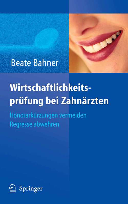 Book cover of Wirtschaftlichkeitsprüfung bei Zahnärzten: Honorarkürzungen vermeiden - Regresse abwehren (2006)