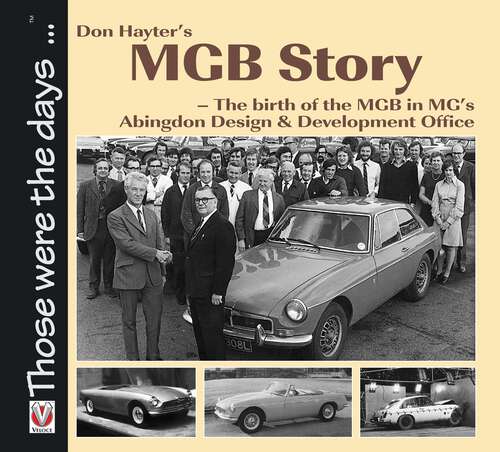 Book cover of Don Hayter’s MGB Story: - The birth of the MGB in MG’s Abingdon Design & Development Office (Those were the days)