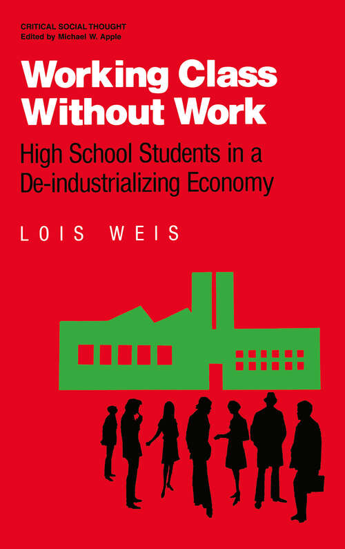 Book cover of Working Class Without Work: High School Students in A De-Industrializing Economy (Critical Social Thought)