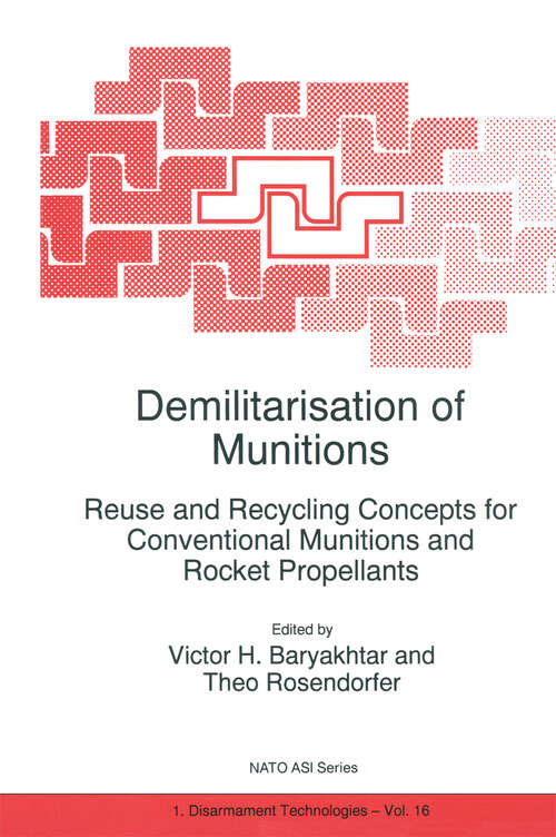 Book cover of Demilitarisation of Munitions: Reuse and Recycling Concepts for Conventional Munitions and Rocket Propellants (1997) (NATO Science Partnership Subseries: 1 #16)