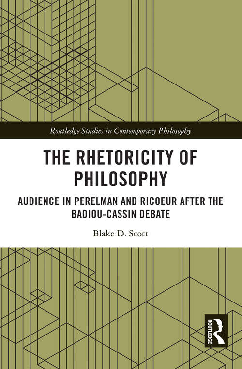 Book cover of The Rhetoricity of Philosophy: Audience in Perelman and Ricoeur after the Badiou-Cassin Debate (Routledge Studies in Contemporary Philosophy)