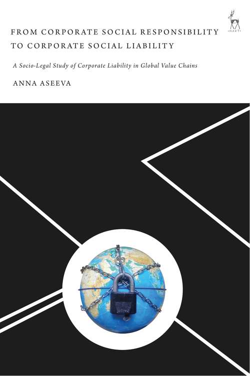 Book cover of From Corporate Social Responsibility to Corporate Social Liability: A Socio-Legal Study of Corporate Liability in Global Value Chains