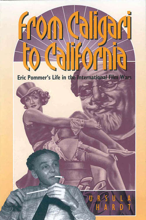 Book cover of From Caligari to California: Eric Pommer's Life in the International Film Wars