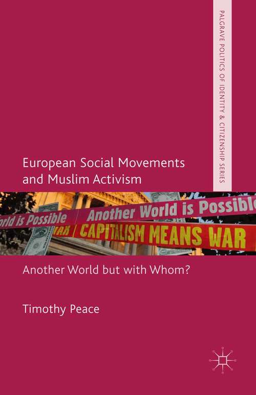 Book cover of European Social Movements and Muslim Activism: Another World but with Whom? (2015) (Palgrave Politics of Identity and Citizenship Series)