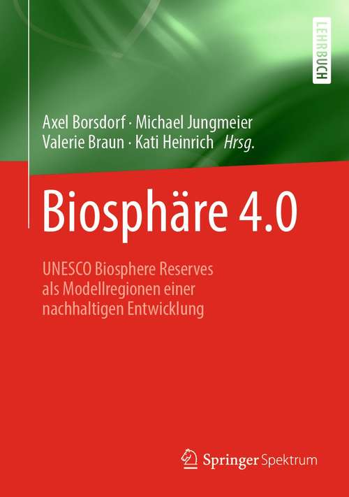Book cover of Biosphäre 4.0: UNESCO Biosphere Reserves als Modellregionen einer nachhaltigen Entwicklung (1. Aufl. 2020)