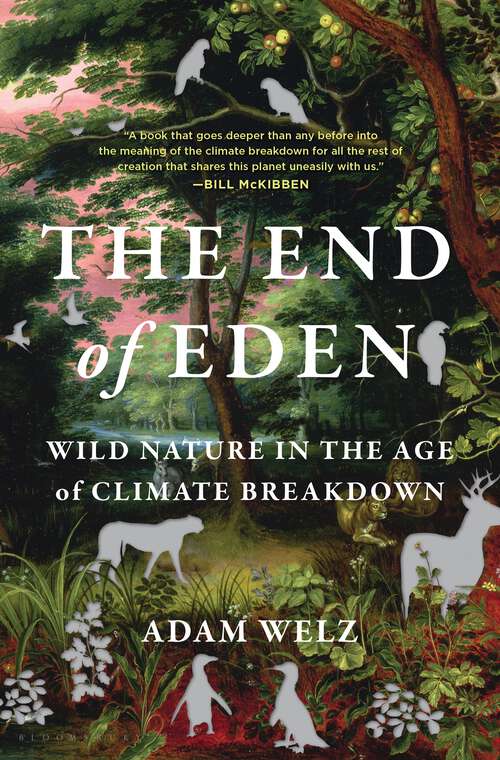 Book cover of The End of Eden: Wild Nature in the Age of Climate Breakdown