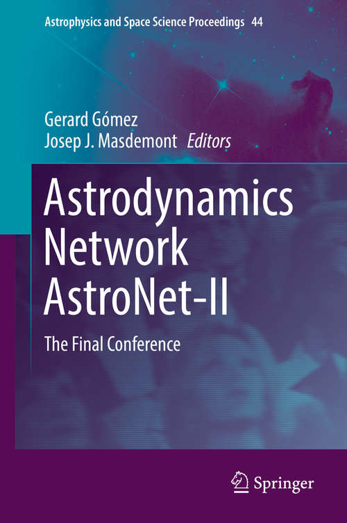 Book cover of Astrodynamics Network AstroNet-II: The Final Conference (1st ed. 2016) (Astrophysics and Space Science Proceedings #44)