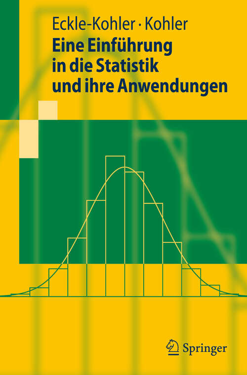 Book cover of Eine Einführung in die Statistik und ihre Anwendungen (2009) (Springer-Lehrbuch)