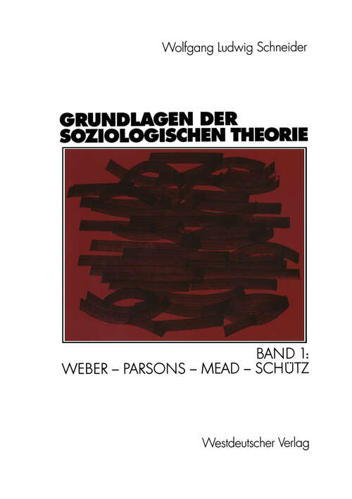 Book cover of Grundlagen der soziologischen Theorie: Band 1: Weber - Parsons - Mead - Schütz (2002)