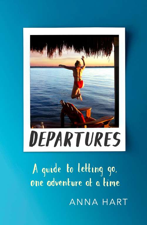 Book cover of Departures: A Guide to Letting Go, One Adventure at a Time