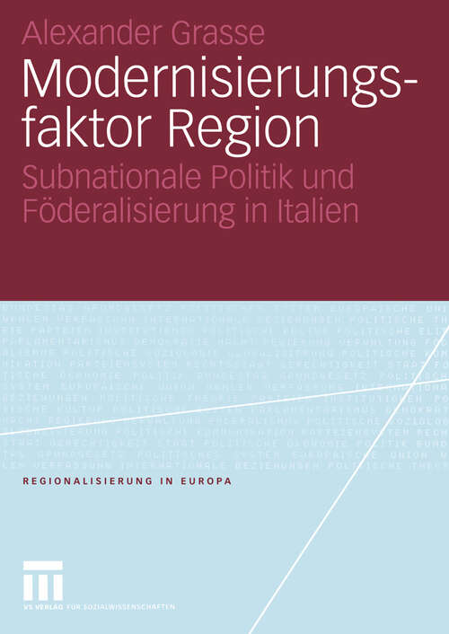 Book cover of Modernisierungsfaktor Region: Subnationale Politik und Föderalisierung in Italien (2005) (Regionalisierung in Europa #5)