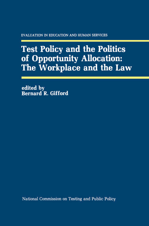 Book cover of Test Policy and the Politics of Opportunity Allocation: The Workplace and the Law (1989) (Evaluation in Education and Human Services #22)